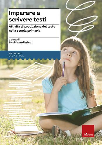 Imparare a scrivere testi. Attività di produzione del testo nella scuola primaria  - Libro Erickson 2014, I materiali | Libraccio.it