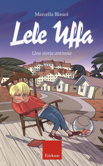 Lele Uffa. Una storia antinoia - Marcella Blasiol - Libro Erickson 2014, Capire con il cuore | Libraccio.it
