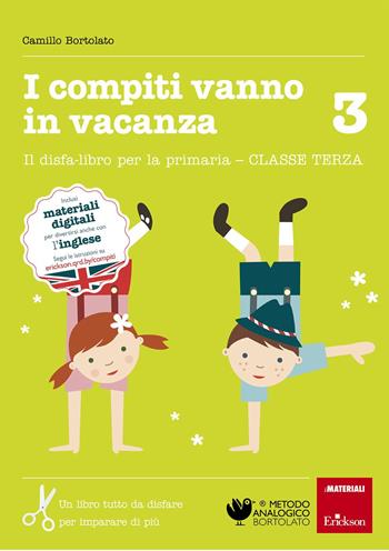 I compiti vanno in vacanza. Il disfa-libro per la primaria. Classe terza - Camillo Bortolato - Libro Erickson 2014, I materiali | Libraccio.it