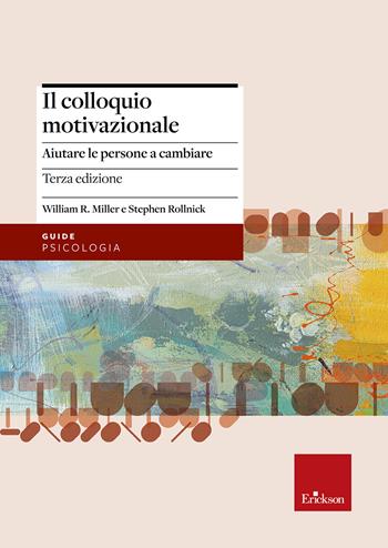 Il colloquio motivazionale. Aiutare le persone a cambiare - William R. Miller, Stephen Rollnick - Libro Erickson 2014 | Libraccio.it