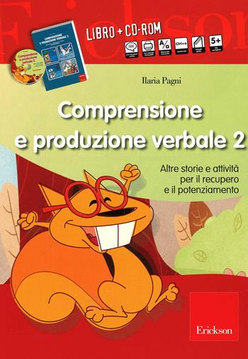 Comprensione e produzione verbale. Altre storie e attività per il recupero il potenziamento. Con CD-ROM. Vol. 2 - Ilaria Pagni - Libro Erickson 2014, I materiali | Libraccio.it