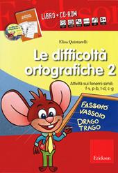 Le difficoltà ortografiche. Attività sui fonemi simili: F-V, P-B, T-D, C-G. Con CD-ROM. Vol. 2