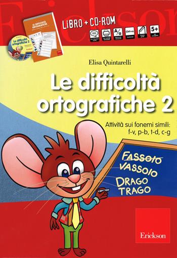 Le difficoltà ortografiche. Attività sui fonemi simili: F-V, P-B, T-D, C-G. Con CD-ROM. Vol. 2 - Elisa Quintarelli - Libro Erickson 2014, I materiali | Libraccio.it