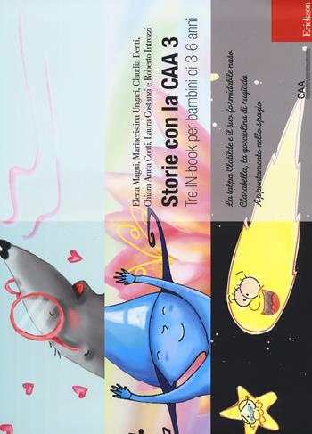 Storie con la CAA 3. Tre IN-book per bambini di 3-6 anni: La talpa Clotilde e il suo formidabile naso-Clarabella, la gocciolina di rugiada-Appuntamento nello spazio  - Libro Erickson 2014, Comunicazione aumentativa e alternativa | Libraccio.it
