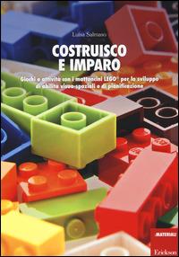 Costruisco e imparo. Giochi e attività con i mattoncini Lego® per lo sviluppo di abilità visuo-spaziali e di pianificazione - Luisa Salmaso - Libro Erickson 2014, I materiali | Libraccio.it