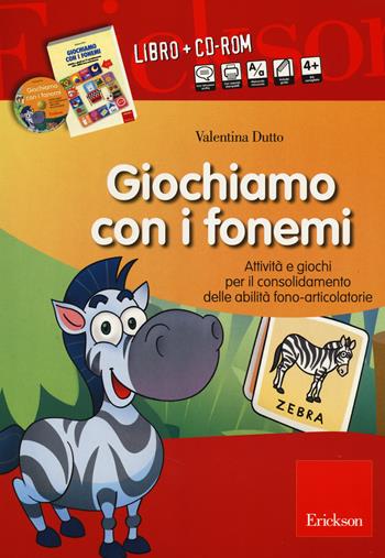 Giochiamo con i fonemi. Attività e giochi per il consolidamento delle abilità fono-articolatorie. Con CD-ROM - Valentina Dutto - Libro Erickson 2014, I materiali | Libraccio.it