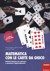 Matematica con le carte da gioco. Attività inclusive per motivare e sostenere l'apprendimento