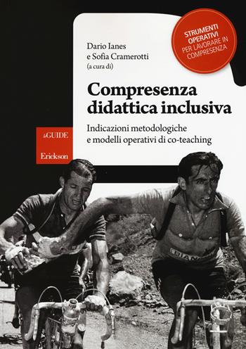 Compresenza didattica inclusiva. Indicazioni metodologiche e modelli operativi di co-teaching  - Libro Erickson 2015, Le guide Erickson | Libraccio.it