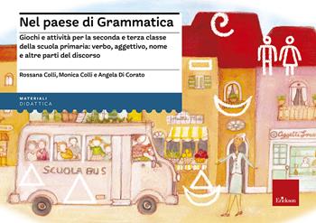 Nel paese di Grammatica. Giochi e attività per la seconda e terza classe della scuola primaria: verbo, aggettivo, nome e altre parti del discorso - Rossana Colli, Monica Colli, Angela Di Corato - Libro Erickson 2014, I materiali | Libraccio.it