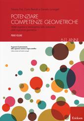 Potenziare competenze geometriche. Abilità cognitive e metacognitive nella costruzione della cognizione geometrica. Vol. 1: 6-11 anni.