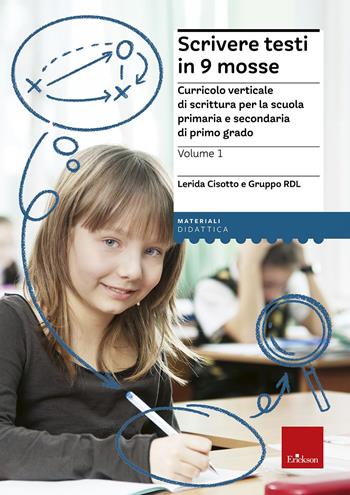 Scrivere testi in 9 mosse. Curricolo verticale di scrittura per la scuola primaria e secondaria di primo grado - Lerida Cisotto - Libro Erickson 2015, I materiali | Libraccio.it