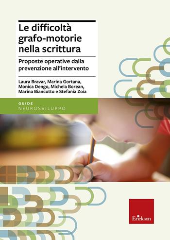 Le difficoltà grafo-motorie nella scrittura. Proposte operative dalla prevenzione all'intervento  - Libro Erickson 2014, Le guide Erickson | Libraccio.it