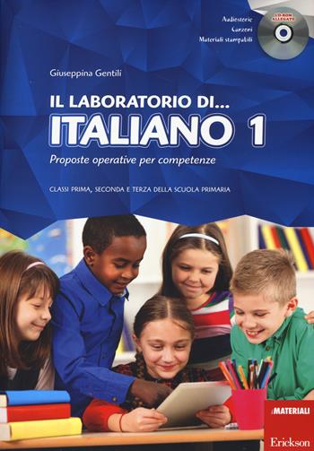 Il laboratorio di... Italiano. Proposte operative per competenze. Classi prima, seconda e terza della scuola primaria. Con CD-ROM - Giuseppina Gentili - Libro Erickson 2014, I materiali | Libraccio.it