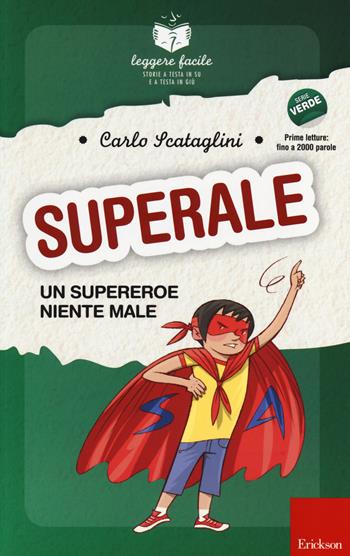Superale, un supereroe niente male. Con quaderno operativo - Carlo Scataglini - Libro Erickson 2014, Leggere facile | Libraccio.it
