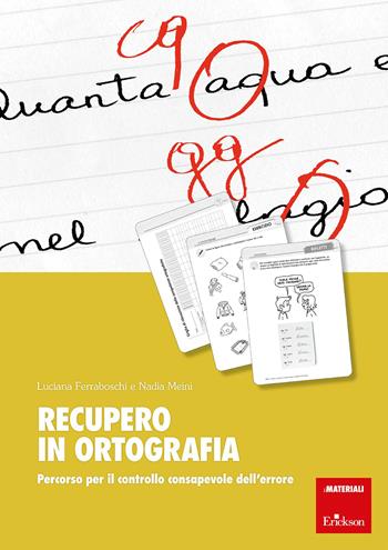 Recupero in ortografia. Percorso per il controllo consapevole dell'errore - Luciana Ferraboschi, Nadia Meini - Libro Erickson 2014, I materiali | Libraccio.it