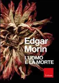 L'uomo e la morte - Edgar Morin - Libro Erickson 2014 | Libraccio.it