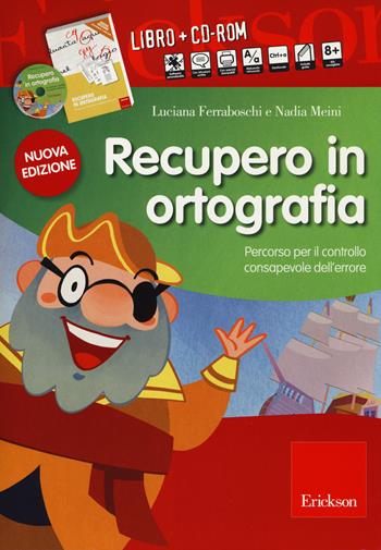 Recupero in ortografia. Percorso per il controllo consapevole dell'errore. Con CD-ROM - Nadia Meini, Luciana Ferraboschi - Libro Erickson 2014, I materiali | Libraccio.it
