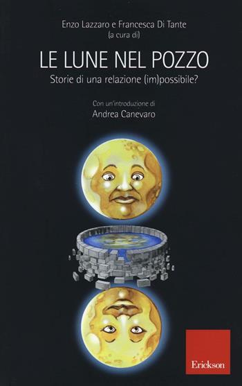Le lune nel pozzo. Storie di una relazione (im)possibile?  - Libro Erickson 2016 | Libraccio.it