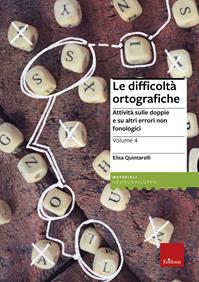 Le difficoltà ortografiche. Vol. 4: Attività sulle doppie e su altri errori non fonologici - Elisa Quintarelli - Libro Erickson 2014, I materiali | Libraccio.it