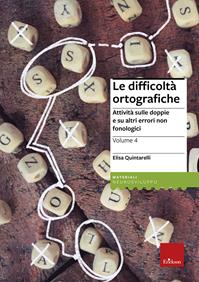 Le difficoltà ortografiche. Vol. 4: Attività sulle doppie e su altri errori non fonologici. - Elisa Quintarelli - Libro Erickson 2014, I materiali | Libraccio.it