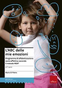 L'ABC delle mie emozioni. 4-7 anni. Programma di alfabetizzazione socio-affettiva secondo il metodo REBT - Mario Di Pietro - Libro Erickson 2014, I materiali | Libraccio.it