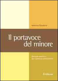 Il portavoce del minore. Manuale operativo per l'advocacy professionale - Valentina Calcaterra - Libro Erickson 2014, Metodi e tecniche del lavoro sociale | Libraccio.it