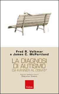 La diagnosi di autismo da Kanner al DSM-5 - Fred R. Volkmar, James C. McPartland - Libro Erickson 2014, I mattoncini | Libraccio.it