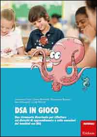 DSA in gioco. Uno strumento di divertimento per riflettere sui disturbi di apprendimento e sulle emozioni dei bambini con DSA  - Libro Erickson 2014, I materiali | Libraccio.it