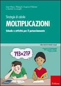 Strategie di calcolo. Moltiplicazioni. Schede e attività per il potenziamento - Gian Marco Malagoli, Eugenia Pellizzari, Daniela Lucangeli - Libro Erickson 2014, Progr. potenz. cognizione numerica logico | Libraccio.it