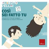 Così sei fatto tu 5-9 anni. Una storia in rima per spiegare le differenze tra maschi e femmine - Alberto Pellai - Libro Erickson 2015, Capire con il cuore | Libraccio.it