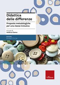 Didattica delle differenze. Proposte metodologiche per una classe inclusiva  - Libro Erickson 2015, Le guide Erickson | Libraccio.it