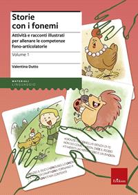 Storie con i fonemi. Altre attività e racconti illustrati per allenare le competenze fono-articolatorie - Valentina Dutto - Libro Erickson 2015, I materiali | Libraccio.it