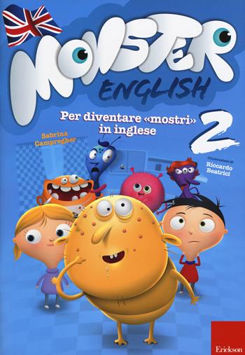 Monster english. Per diventare «mostri» in inglese. Con adesivi. Vol. 2 - Sabrina Campregher - Libro Erickson 2015, I materiali | Libraccio.it