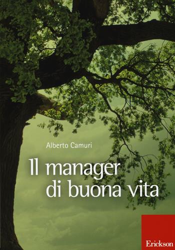 Il manager di buona vita - Alberto Camuri - Libro Erickson 2015 | Libraccio.it