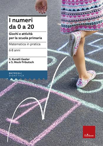 Matematica in pratica. Giochi e attività per la scuola primaria. 6-8 anni. Vol. 1: I numeri da 0 a 20 - Susi Kuratli Geeler, Susanne Mock-Tributsch - Libro Erickson 2015, I materiali | Libraccio.it