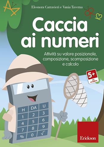Caccia ai numeri. Attività su valore posizionale, composizione, scomposizione e calcolo. CD-ROM - Eleonora Carravieri, Vania Taverna - Libro Erickson 2016, Software didattico | Libraccio.it