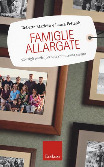 Famiglie allargate. Consigli pratici per una convivenza serena - Roberta Mariotti, Laura Pettenò - Libro Erickson 2015, Capire con il cuore | Libraccio.it