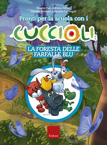 Pronti per la scuola con i cuccioli. La foresta delle farfalle blu  - Libro Erickson 2015, I materiali | Libraccio.it