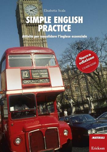 Simple english practice. Attività per consolidare l'inglese essenziale. Con 2 CD Audio - Elisabetta Scala - Libro Erickson 2016, I materiali | Libraccio.it