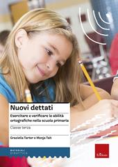 Nuovi dettati. Esercitare e verificare le abilità ortografiche nella scuola primaria. Per la classe 3ª