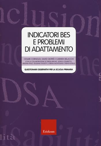 Indicatori BES e problemi di adattamento. Questionari osservativi per la scuola primaria - Cesare Cornoldi, David Giofrè, Carmen Belacchi - Libro Erickson 2015, Test e strum. valutazione psicol. educat. | Libraccio.it