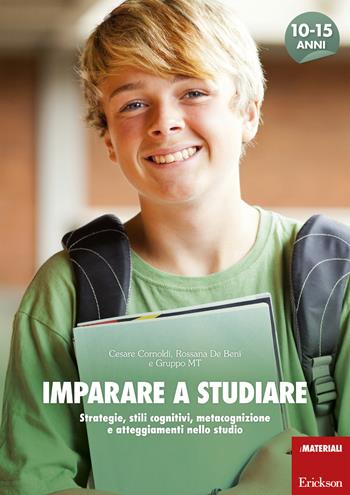 Imparare a studiare. Strategie, stili cognitivi, metacognizione e atteggiamenti nello studio - Cesare Cornoldi, Rossana De Beni, Gruppo MT - Libro Erickson 2015, I materiali | Libraccio.it