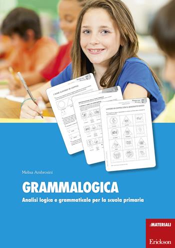 Grammalogica. Analisi logica e grammaticale per la scuola primaria. Con schede - Melisa Ambrosini - Libro Erickson 2015, I materiali | Libraccio.it