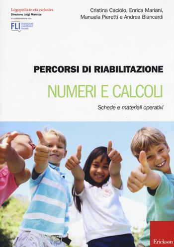 Percorsi di riabilitazione. Numeri e calcoli. Schede e materiali operativi  - Libro Erickson 2015, Logopedia in età evolutiva | Libraccio.it