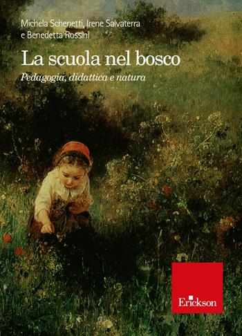 La scuola nel bosco. Pedagogia, didattica e natura - Michela Schenetti, Irene Salvaterra, Benedetta Rossini - Libro Erickson 2015, Notti di luna vuota | Libraccio.it