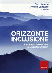 Orizzonte inclusione. Idee e temi da vent'anni di convegni Erickson