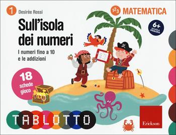 Sull'isola dei numeri. I numeri fino a 10 e le addizioni. Schede per Tablotto 6+ matematica - Desirèe Rossi - Libro Erickson 2015, I materiali | Libraccio.it