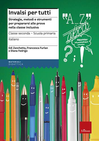 INVALSI per tutti. Strategie, metodi e strumenti per prepararsi alle prove nella classe inclusiva. Italiano per la 2ª classe elementare - Edi Zanchetta, Francesca Furlan, Diana Fedrigo - Libro Erickson 2016, I materiali | Libraccio.it