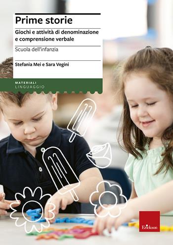 Prime storie. Giochi e attività di denominazione e comprensione verbale. Scuola dell'infanzia - Stefania Mei, Sara Vegini - Libro Erickson 2016, I materiali | Libraccio.it