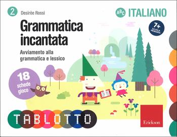 Grammatica incantata. Avviamento alla grammatica e lessico. Schede per Tablotto 7+ italiano - Desirèe Rossi - Libro Erickson 2016, Giochi educativi | Libraccio.it